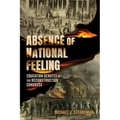 Absence of National Feeling: Education Debates in the Reconstruction Congress - Hardcover