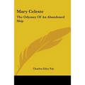 Mary Celeste: The Odyssey Of An Abandoned Ship - Paperback