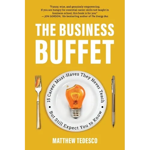 The Business Buffet: 15 Career Must-Haves They Never Teach-But Still Expect You to Know - Paperback