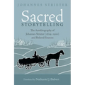 Sacred Storytelling: The Autobiography of Johannes Strieter (1829-1920) and Related Sources - Hardcover