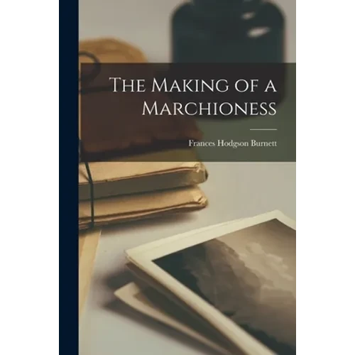 The Making of a Marchioness - Paperback