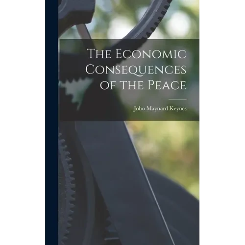 The Economic Consequences of the Peace - Hardcover