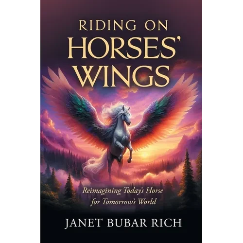 Riding on Horses' Wings: Reimagining Today's Horse for Tomorrow's World