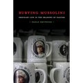 Burying Mussolini: Ordinary Life in the Shadows of Fascism - Paperback