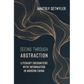 Seeing Through Abstraction: Literary Encounters with Information in Modern China - Paperback