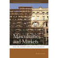 Masculinities and Markets: Raced and Gendered Urban Politics in Milwaukee - Hardcover