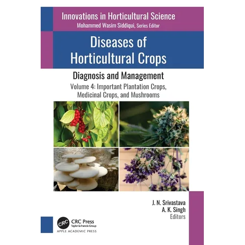 Diseases of Horticultural Crops: Diagnosis and Management: Volume 4: Important Plantation Crops, Medicinal Crops, and Mushrooms