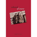 Colored, of Course - Hardcover