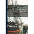 Society in America, Volumes 1-2