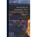 Memoirs of Marshal Ney, Published by his Family - Hardcover
