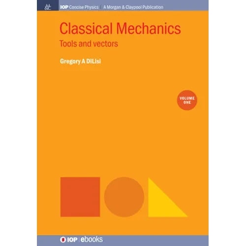 Classical Mechanics, Volume 1: Tools and Vectors - Hardcover
