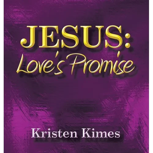 Jesus: Love's Promise - Hardcover