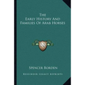 The Early History And Families Of Arab Horses - Paperback