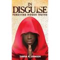 In Disguise: Forgiving Hidden Truths - Hardcover