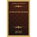 Architecturally Speaking - Hardcover