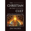 The Christian in the Cult: And How I Discovered Humanity in Christ - Paperback