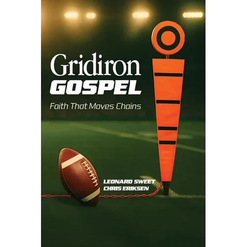 Gridiron Gospel: Faith That Moves Chains - Paperback
