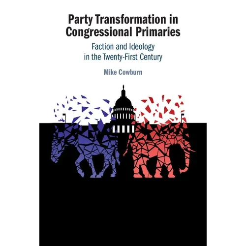 Party Transformation in Congressional Primaries - Hardcover