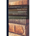 Theoretical and Practical Ammonia Refrigeration