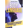 Body Language: Understand How Non-Verbal Communication Works To Persuade And Analyze People Through Body Language - Hardcover