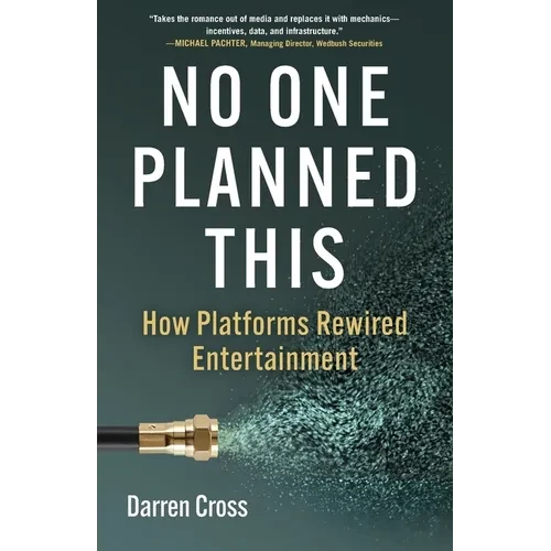 No One Planned This: How Platforms Rewired Entertainment - Paperback
