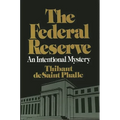 The Federal Reserve System: An Intentional Mystery - Paperback