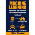 Machine Learning for Absolute Beginners: A Plain English Introduction (Third Edition) - Paperback