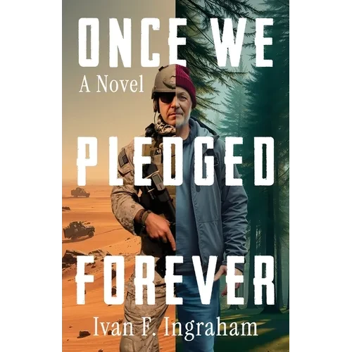 Once We Pledged Forever: A Novel of Combat, Marines and the War Within