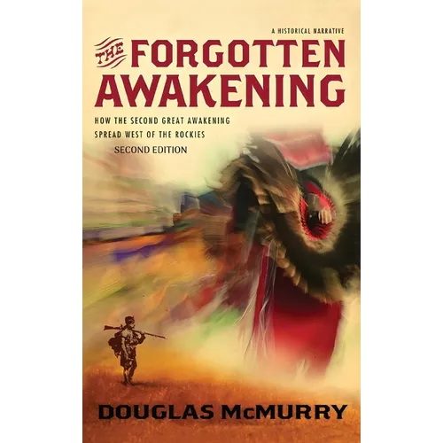 The Forgotten Awakening: How the Second Great Awakening Spread West of the Rockies (Second Edition)