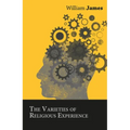 The Varieties of Religious Experience - Paperback