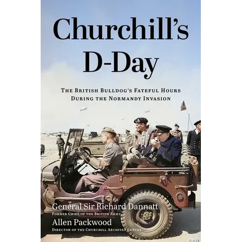 Churchill's D-Day: The British Bulldog's Fateful Hours During the Normandy Invasion - Paperback