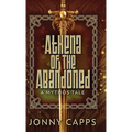 Athena - Of The Abandoned: A Mythos Tale - Hardcover