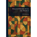 What's Wrong With the World - Paperback