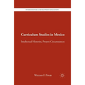 Curriculum Studies in Mexico: Intellectual Histories, Present Circumstances - Paperback