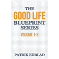 The Good Life Blueprint Series: Volume 1-3 - Hardcover