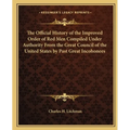 The Official History of the Improved Order of Red Men Compiled Under Authority From the Great Council of the United States by Past Great Incohonees - Paperback
