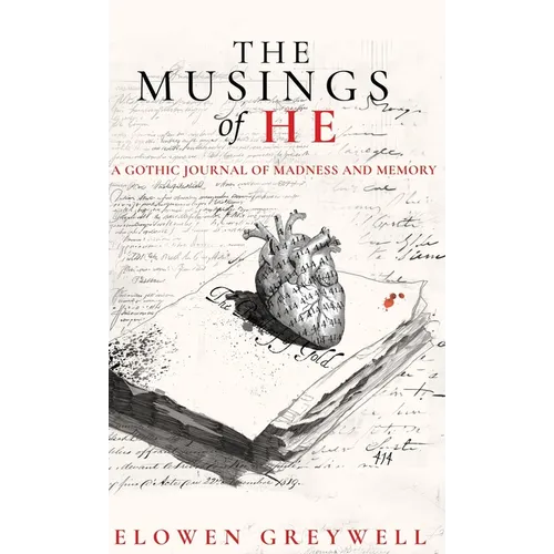 The Musings of He: A Gothic Journal of Madness and Memory