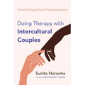 Doing Therapy with Intercultural Couples: A Pastoral Theological Study of Premarital Counseling - Paperback