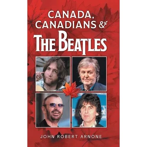 Canada, Canadians and The Beatles - Hardcover
