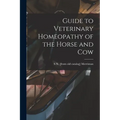 Guide to Veterinary Homeopathy of the Horse and Cow - Paperback