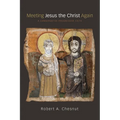 Meeting Jesus the Christ Again: A Conservative Progressive Faith - Paperback