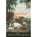 Animal History: History as If Animals Mattered - Hardcover