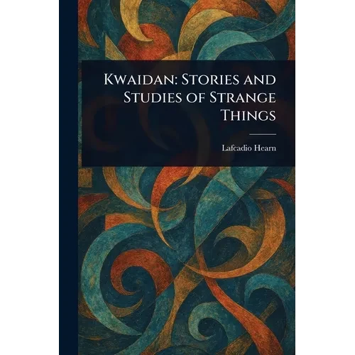 Kwaidan: Stories and Studies of Strange Things - Paperback