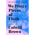 We Pretty Pieces of Flesh - Paperback
