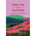 Dawn Rose on a Dead Body: Armed Violence and Poppy Farming in Mexico Volume 59 - Paperback