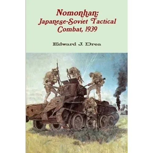 Nomonhan: Japanese-Soviet Tactical Combat, 1939 - Paperback