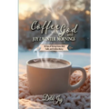 Coffee with God and Joy in the Winter Mornings: 90 Sips of Strong Grace, Bold Faith, and Endless Mercy - Paperback