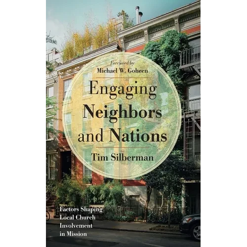 Engaging Neighbors and Nations: Factors Shaping Local Church Involvement in Mission - Paperback