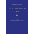 Marriage Licenses of Caroline County, Maryland, 1774-1815 - Paperback