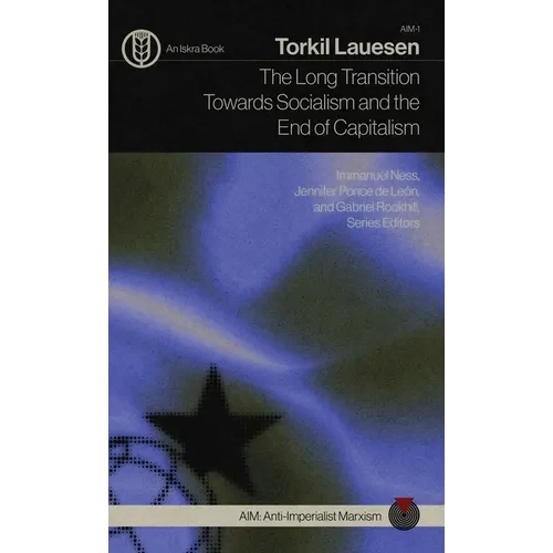 The Long Transition Towards Socialism and the End of Capitalism - Hardcover